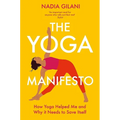 The Yoga Manifesto: How Yoga Helped Me and Why It Needs to Save Itself