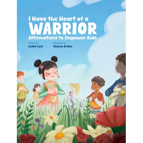 I Have the Heart of a Warrior: Affirmations to Empower Kids