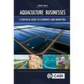 Aquaculture Businesses: A Practical Guide to Economics and Marketing