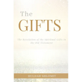 The Gifts: The Revelation of the Spiritual Gifts in the Old Testament