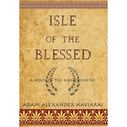 Isle of the Blessed: A Novel of the Roman Empire