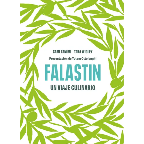 Falastin. Un Viaje Culinario / Falastin. a Palestinian Cookbook