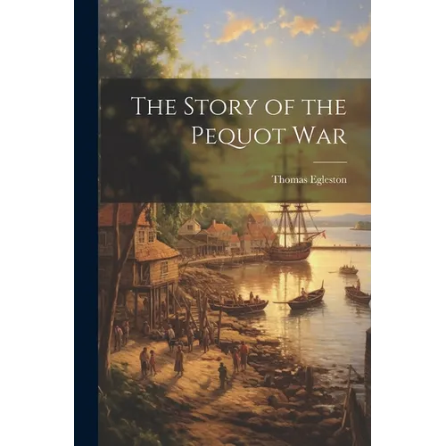The Story of the Pequot War