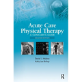 Acute Care Physical Therapy: A Clinician's Guide