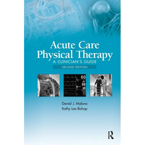 Acute Care Physical Therapy: A Clinician's Guide