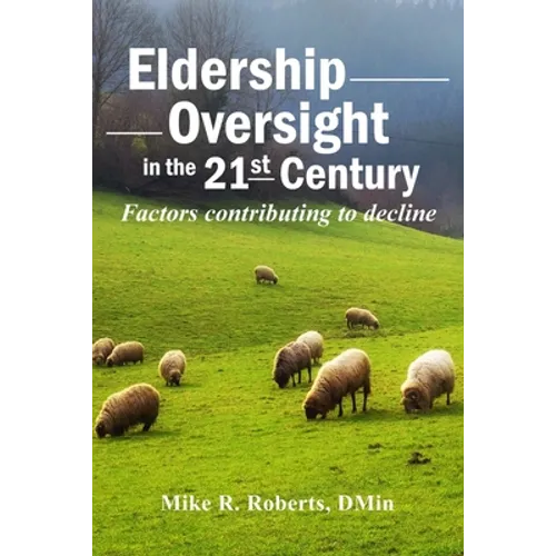 Eldership Oversight in the Twenty-First Century: : Factors Contributing to Decline