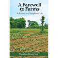 A Farewell to Farms: Reflections on a Transplanted Life