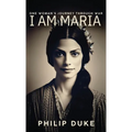 I AM MARIA One Woman's Journey through War