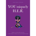 YOU-niquely H.E.R.: There is a little YOU in H.E.R. A True Story of Deceit, lies, and manipulation