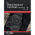 The POLYNESIAN TATTOO Handbook Vol.2: An in-depth study of Polynesian tattoos and their foundational symbols
