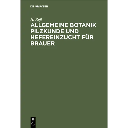 Allgemeine Botanik Pilzkunde Und Hefereinzucht Für Brauer