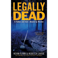 Legally Dead: A Father and Son--Bound by Murder