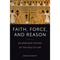 Faith, Force, and Reason: An Armchair History of the Rule of Law
