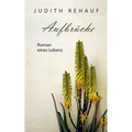 Aufbrüche: Roman eines Lebens