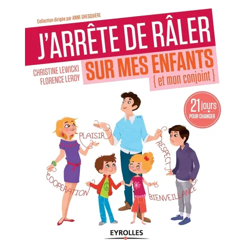 J'arrête de râler sur mes enfants: 21 jours pour changer.