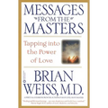 Messages from the Masters: Tapping Into the Power of Love