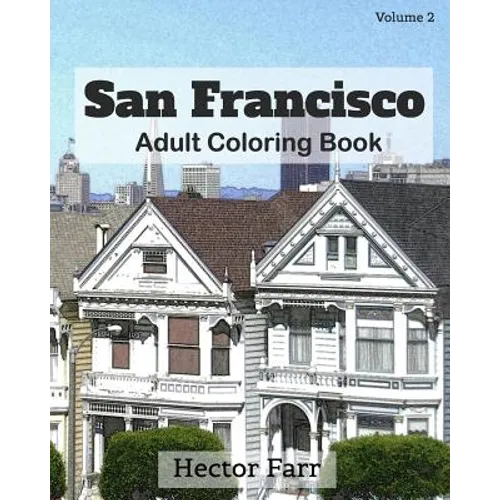 San Francisco: Adult Coloring Book, Volume 2: City Sketch Coloring Book