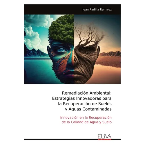 Remediación Ambiental: Estrategias Innovadoras para la Recuperación de Suelos y Aguas Contaminadas