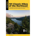 101 Classic Hikes of the Northeast: The Best Hikes in Connecticut, Rhode Island, Eastern New York, Massachusetts, Maine, New Hampshire, and Vermont