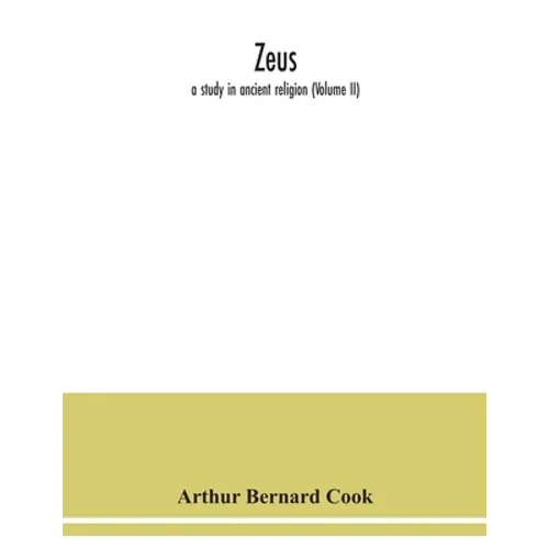 Zeus: a study in ancient religion (Volume II)