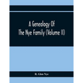 A Genealogy Of The Nye Family (Volume II)