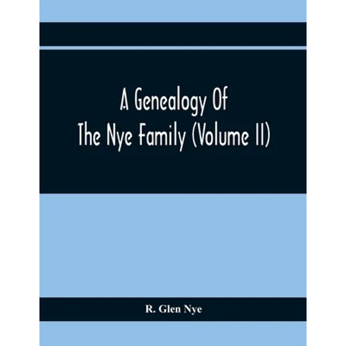 A Genealogy Of The Nye Family (Volume II)