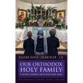 Our Orthodox Holy Family: A Joyful Journey with Jesus and Mary