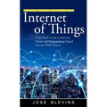 Internet of Things: Building Predictive Maintenance Systems (Your Guide to the Connected Future and Programming Digital Circuits With Python)