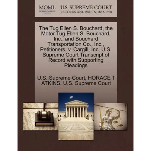 The Tug Ellen S. Bouchard, the Motor Tug Ellen S. Bouchard, Inc., and Bouchard Transportation Co., Inc., Petitioners, V. Cargill, Inc. U.S. Supreme Co