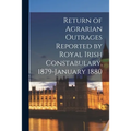 Return of Agrarian Outrages Reported by Royal Irish Constabulary, 1879-January 1880