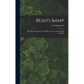 Beasts & Men; Being Experiences for Half a Century Among Wild Animals;