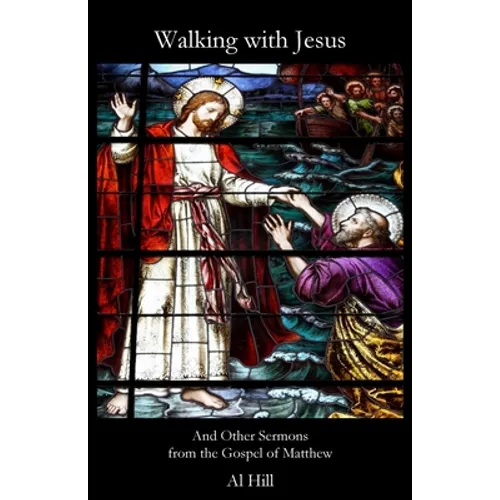 Walking with Jesus: And Other Sermons from the Gospel of Matthew