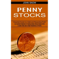 Penny Stocks: An Excellent Method of Trading Select Penny Stocks With a Lower Risk and a High Possibility of Profits (Essential Guide to a Safe and Re