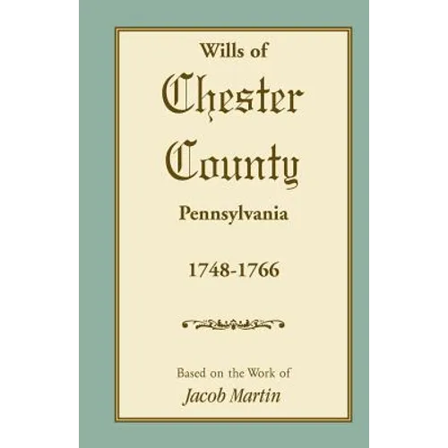 Abstracts of the Wills of Chester County [Pennsylvania], 1748-1766