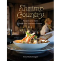 Shrimp Country: Recipes and Tales from the Southern Coasts