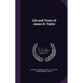 Life and Times of James B. Taylor