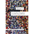 The Dangerous Act of Loving Your Neighbor: Seeing Others Through the Eyes of Jesus