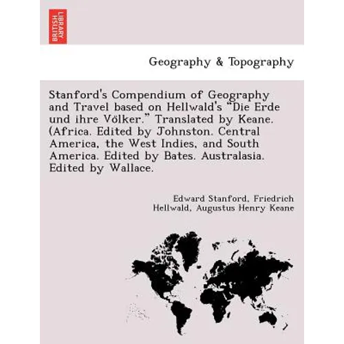 Stanford's Compendium of Geography and Travel Based on Hellwald's "Die Erde Und Ihre Vo Lker." Translated by Keane. (Africa. Edited by Johnston. Centr