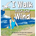 I Walk with the Wind: An Adventure through Life's Seasons