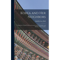 Korea and Her Neighbors: A Narrative of Travel, With an Account of the Vicissitudes and Position of the Country