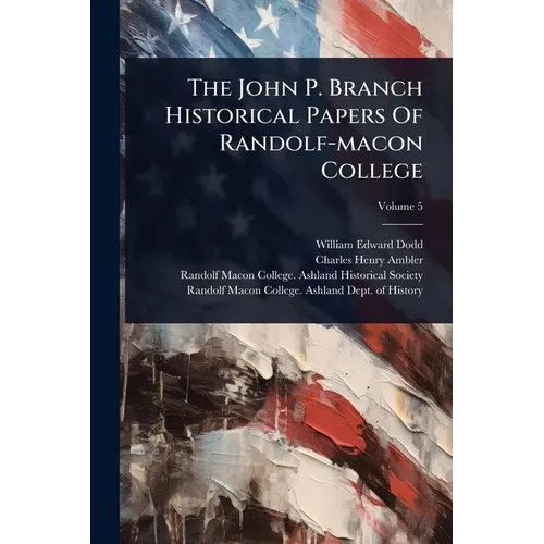 The John P. Branch Historical Papers Of Randolf-macon College