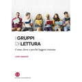 I gruppi di lettura: Come, dove e perché leggere insieme