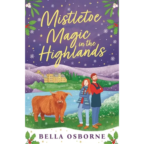 Mistletoe Magic in the Highlands: The Brand-New Perfect Funny and Festive Rom-Com to Curl Up with
