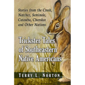 Trickster Tales of Southeastern Native Americans: Stories from the Creek, Natchez, Seminole, Catawba, Cherokee and Other Nations