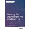 Mastering the Snowflake SQL API with Laravel 10: A Comprehensive Guide to Data Cloud Integrated Development