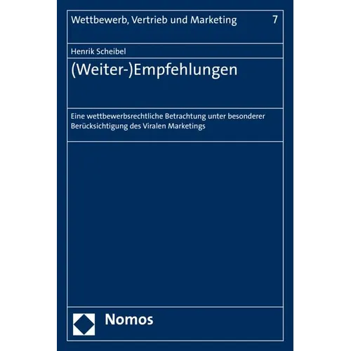 (Weiter-)Empfehlungen: Eine Wettbewerbsrechtliche Betrachtung Unter Besonderer Berucksichtigung Des Viralen Marketings
