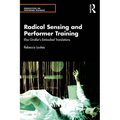 Radical Sensing and Performer Training: Elsa Gindler's Embodied Translations
