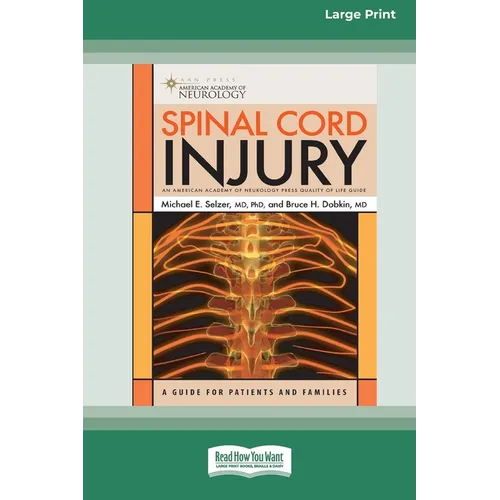 Spinal Cord Injury: A Guide for Patients and Families [LP 16 Pt Edition]
