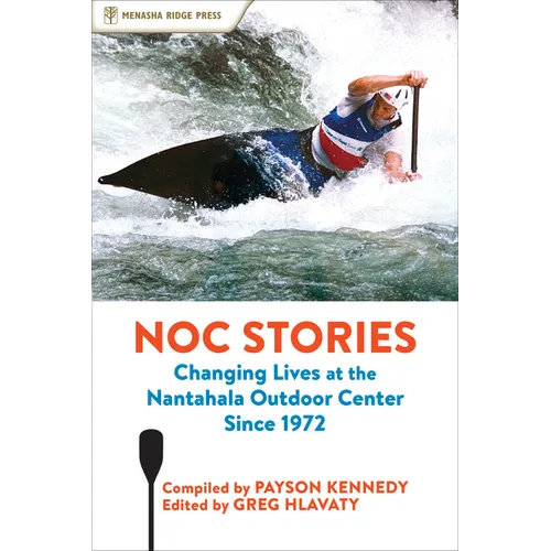 Noc Stories: Changing Lives at the Nantahala Outdoor Center Since 1972