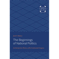 The Beginnings of National Politics: An Interpretive History of the Continental Congress